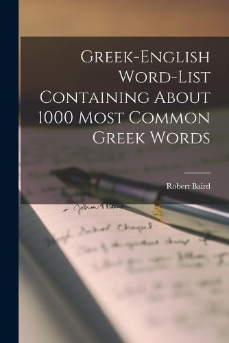 Greek English Word List Containing About 1000 Most Common Greek Words By Robert Baird Waterstones