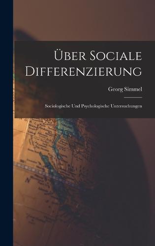Über Sociale Differenzierung: Sociologische Und Psychologische Untersuchungen (Hardback)