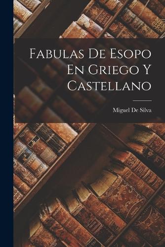 Fabulas De Esopo En Griego Y Castellano by Miguel de Silva | Waterstones