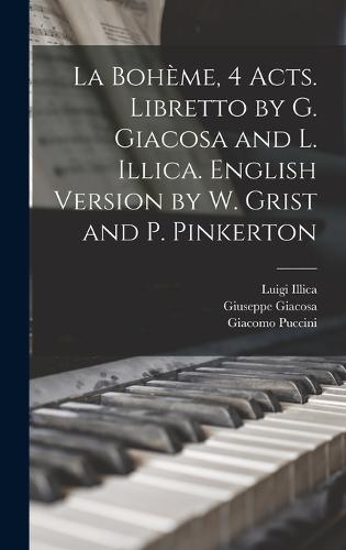 La Boh me 4 acts. Libretto by G. Giacosa and L. Illica. English