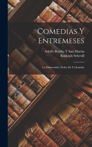 Comedias Y Entremeses by Rudolph Schevill, Adolfo Bonilla Y San Martín ...