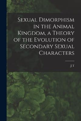 Sexual Dimorphism In The Animal Kingdom, A Theory Of The Evolution Of 