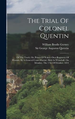 The Trial Of Colonel Quentin by Sir George Augustus Quentin William Brodie Gurney Waterstones