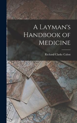 A Laymans Handbook Of Medicine By Richard Clarke Cabot Waterstones 3881