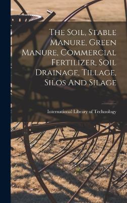 The Soil, Stable Manure, Green Manure, Commercial Fertilizer, Soil 