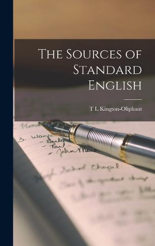 The Sources of Standard English by T L Kington-Oliphant | Waterstones