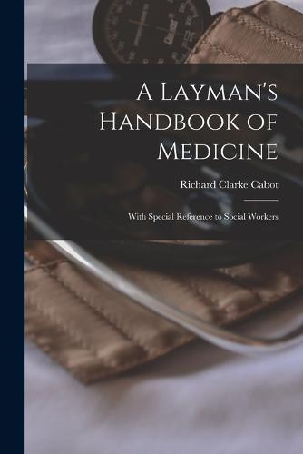 A Laymans Handbook Of Medicine By Richard Clarke Cabot Waterstones 6580