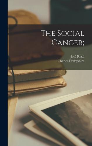 The Social Cancer; By José Rizal, Charles Derbyshire | Waterstones