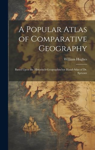 A Popular Atlas of Comparative Geography by William Hughes  Waterstones