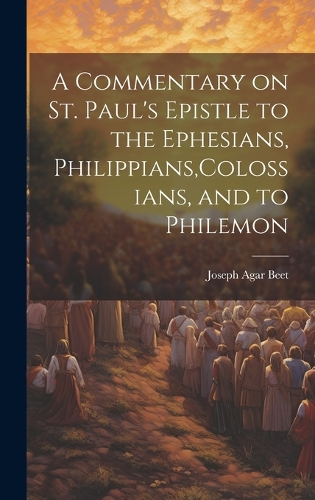 A Commentary on St. Paul's Epistle to the Ephesians, Philippians ...