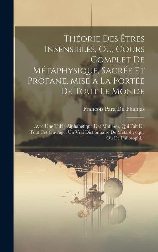 Théorie Des Êtres Insensibles, Ou, Cours Complet De Métaphysique