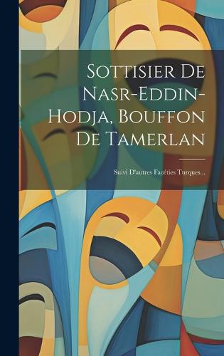 Sottisier De Nasr-eddin-hodja, Bouffon De Tamerlan by Anonymous ...