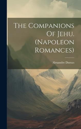 The Companions Of Jehu. (napoleon Romances) (Hardback)