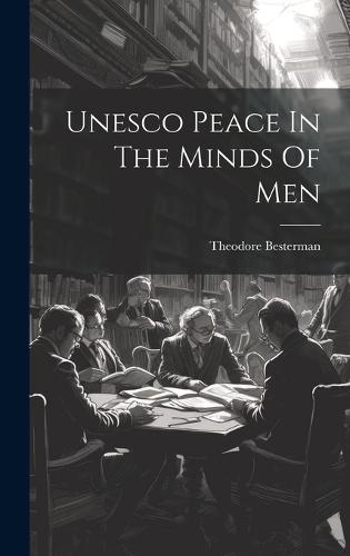 Unesco Peace In The Minds Of Men by Theodore Besterman | Waterstones
