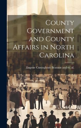 County Government and County Affairs in North Carolina by Eugene ...