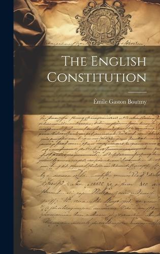 The English Constitution by Émile Gaston Boutmy | Waterstones