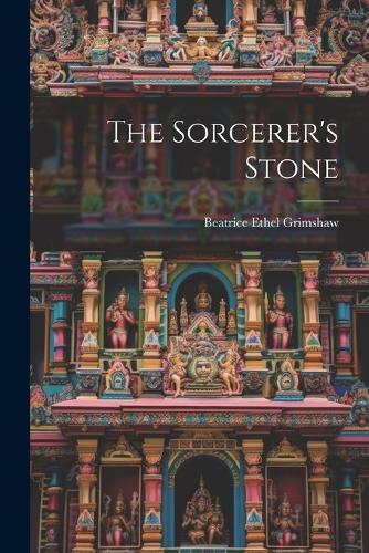 The Sorcerer s Stone by Beatrice Ethel Grimshaw Waterstones