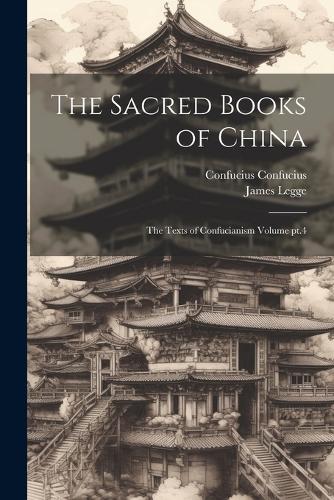 The Sacred Books of China by James Legge, Confucius Confucius | Waterstones