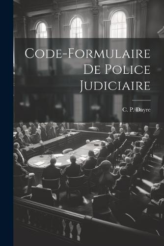 Code-formulaire de Police Judiciaire (Paperback)