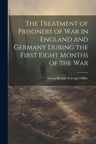 The Treatment of Prisoners of War in England and Germany During the ...