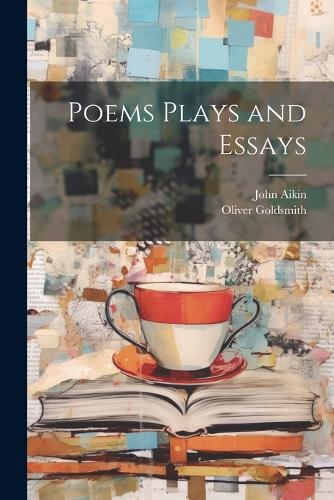 poems plays and essays by oliver goldsmith