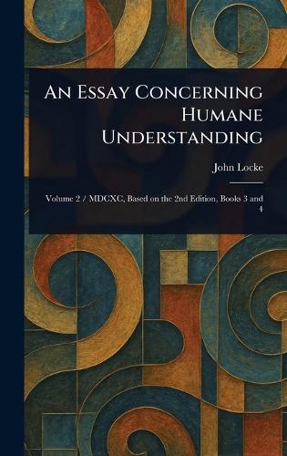 An Essay Concerning Humane Understanding by John Locke | Waterstones
