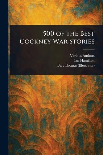 500 of the Best Cockney War Stories by Various, Ian Hamilton | Waterstones
