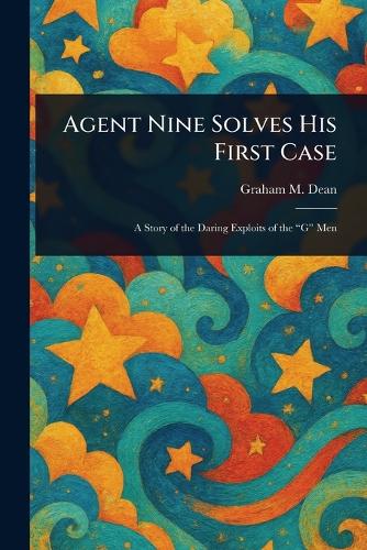 Agent Nine Solves His First Case by Graham M Dean | Waterstones