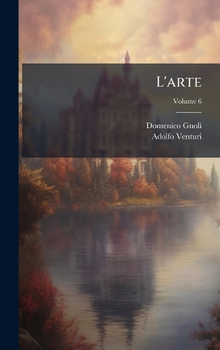 L'arte by Domenico Gnoli, Adolfo Venturi | Waterstones