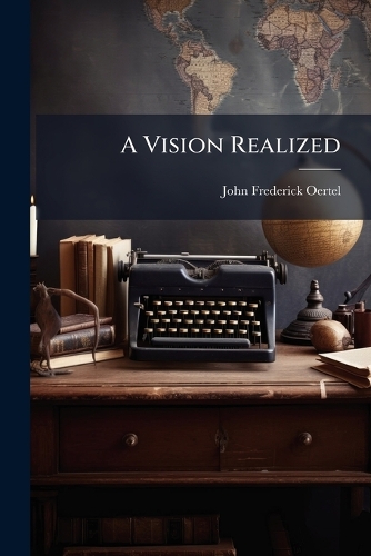 A Vision Realized by John Frederick Oertel | Waterstones