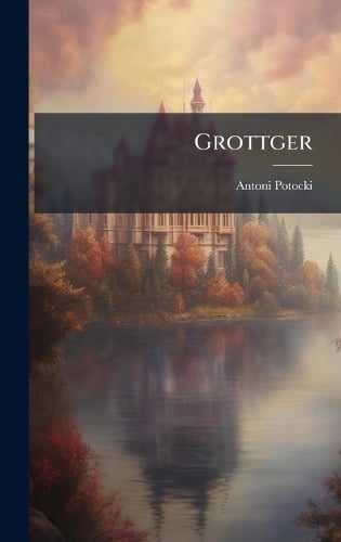 Grottger by Antoni Potocki | Waterstones