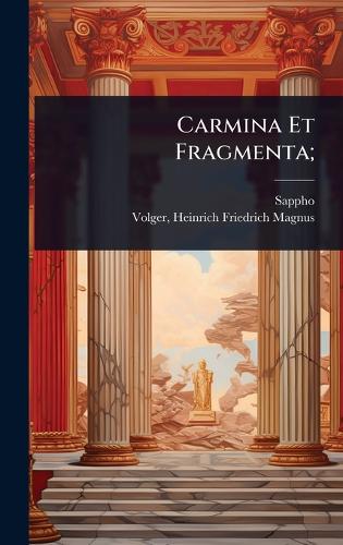 Carmina Et Fragmenta; (Hardback)