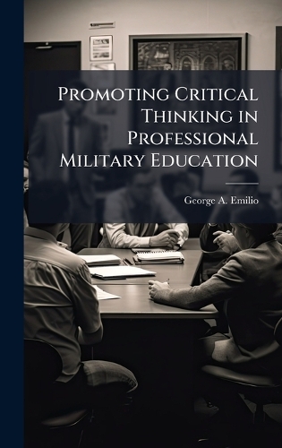 Promoting Critical Thinking in Professional Military Education by ...
