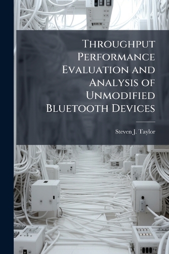 Throughput Performance Evaluation and Analysis of Unmodified Bluetooth ...