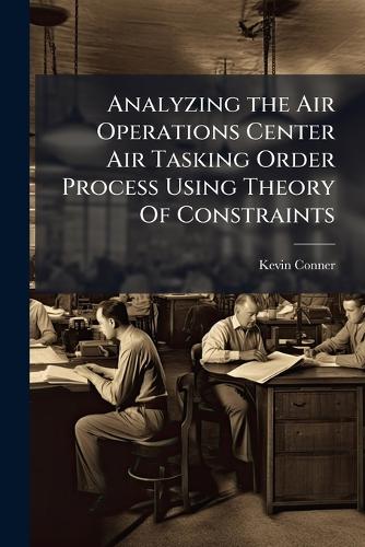 Analyzing the Air Operations Center Air Tasking Order Process Using ...