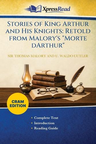 Stories of King Arthur and His Knights: Retold From Malory's "Morte DArthur" (Cram Edition) (Paperback)