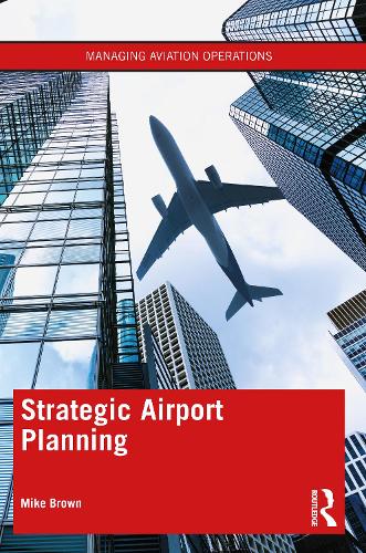 Strategic Airport Planning - Managing Aviation Operations (Paperback)