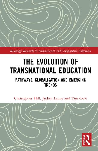 The Evolution of Transnational Education: Pathways, Globalisation and Emerging Trends - Routledge Research in International and Comparative Education (Hardback)