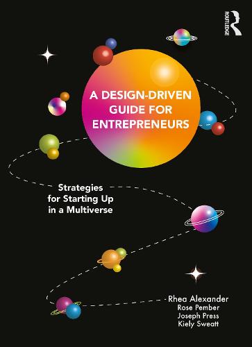 A Design Driven Guide for Entrepreneurs by Rhea Alexander, Rose Pember ...