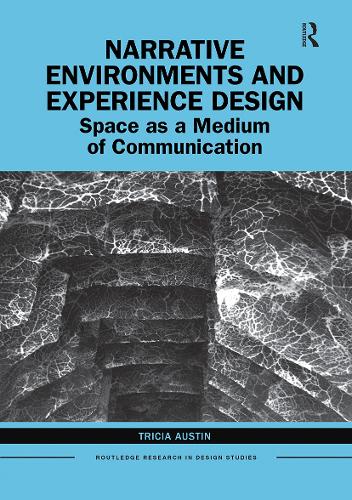 Narrative Environments and Experience Design: Space as a Medium of Communication - Routledge Research in Design Studies (Paperback)