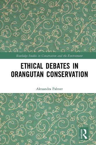 Ethical Debates in Orangutan Conservation (Paperback)