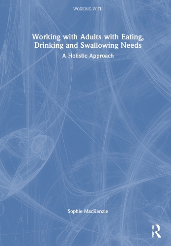 Working With Adults With Eating, Drinking And Swallowing Needs By ...