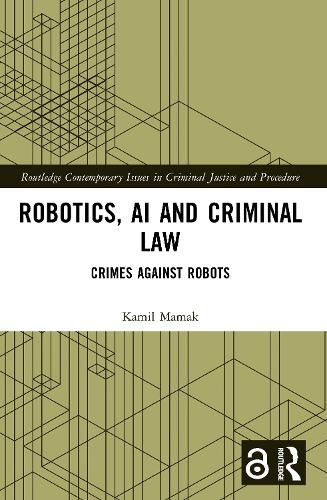 Robotics, AI and Criminal Law by Kamil Mamak | Waterstones