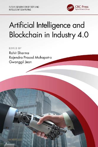 Artificial Intelligence and Blockchain in Industry 4.0 - Future Generation of Soft and Intelligent Computing (Hardback)