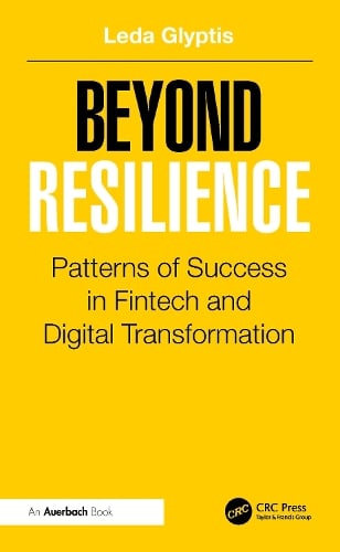 Beyond Resilience: Patterns of Success in Fintech and Digital Transformation (Hardback)