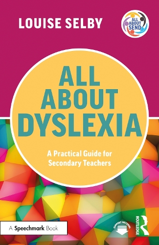 All About Dyslexia: A Practical Guide for Secondary Teachers - All About SEND (Paperback)