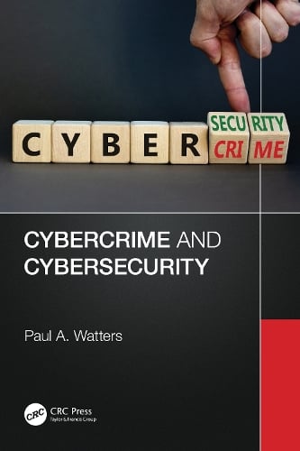 Cybercrime and Cybersecurity by Paul A. Watters | Waterstones