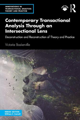 Contemporary Transactional Analysis Through an Intersectional Lens: Deconstruction and Reconstruction of Theory and Practice - Innovations in Transactional Analysis: Theory and Practice (Paperback)