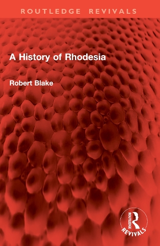 Robert Blake A History of Rhodesia