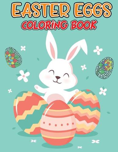 Easter Eggs Coloring Book: Amazing Easter Egg Designs for Relaxation, Fun Color Pages for Adults and Kids (Paperback)
